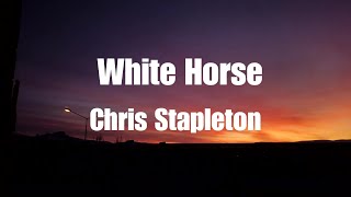 Chris Stapleton - White Horse (Lyrics)