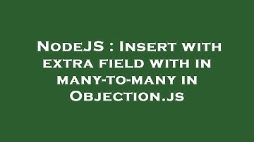 NodeJS : Insert with extra field with in many-to-many in Objection.js