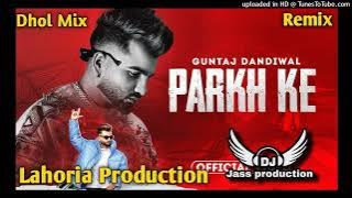 Parkh Ke Dhol Mix Song Guntaj Dandiwal Ft. Rai Jass Production Punjabi Dhol Mix Song Mp 3