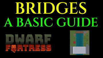 BRIDGES - Easy Basic Guide Tutorial DWARF FORTRESS Tips