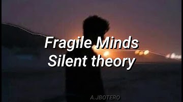 Fragile Minds - Silent Theory [Sub Español]