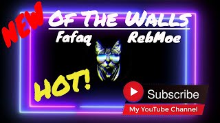 Fafaq x Rebmoe - Off The Walls (Mix)❤