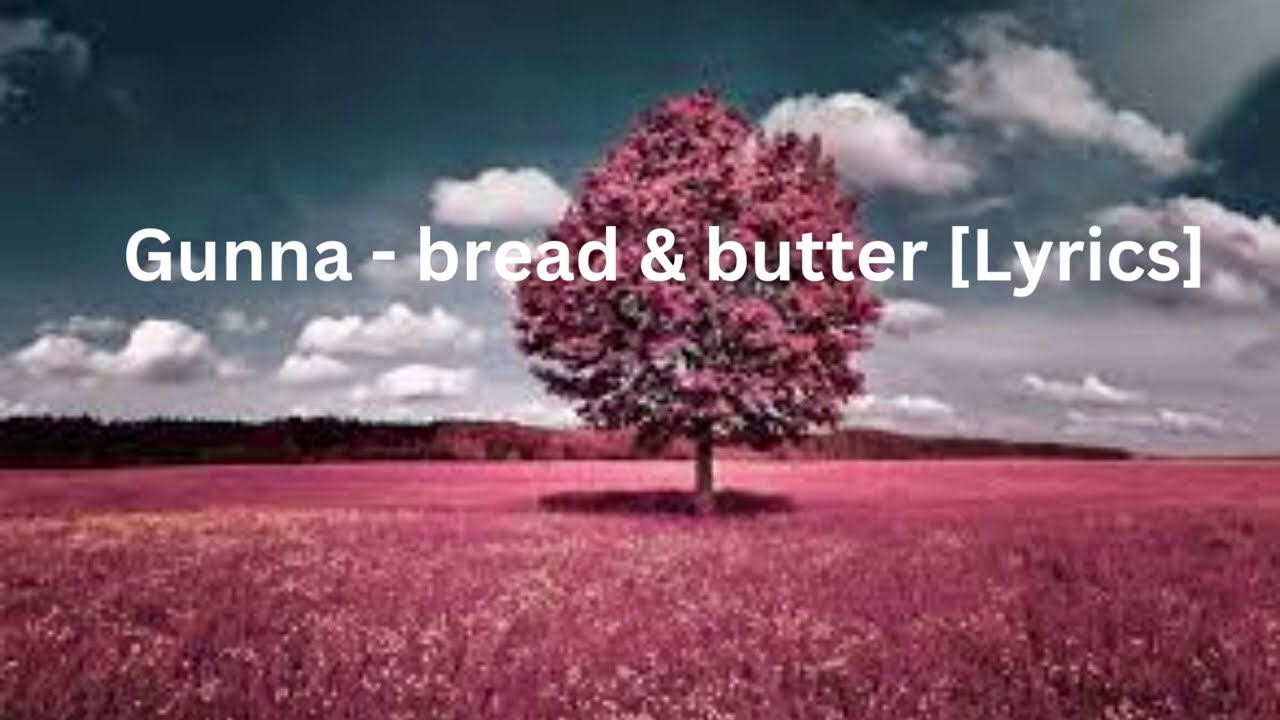 Gunna - bread & butter (Lyrics)