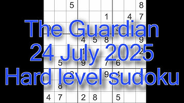Sudoku solution – The Guardian 24 July 2025 Hard level