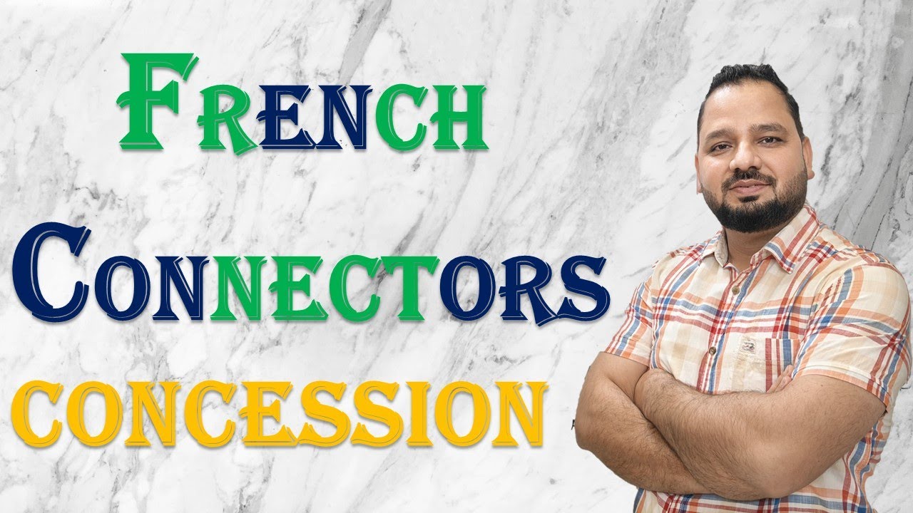 French ConnectorsConcessionLes connecteurs Connectors in French