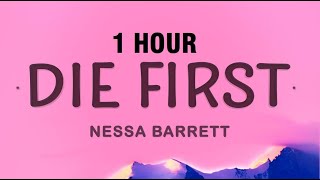 [1 HOUR] Nessa Barrett - die first (Lyrics)