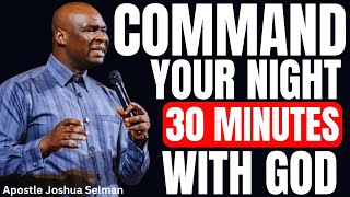 30 Minutes Most Powerful Prayers To Command Your Night Apostle Joshua Selman