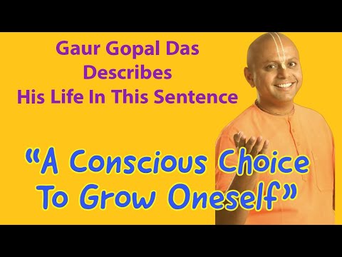 A Conscious Choice To Grow Oneself  Gaur Gopal Das  motivation