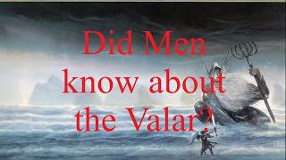 Did Men know about the Valar?