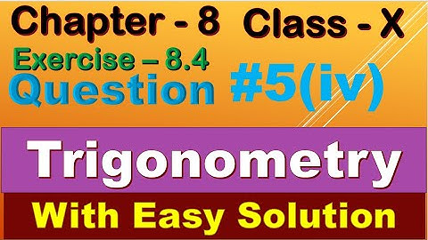 Class- 10th |Chapter - 8 | Exercise 8.4 |Question 5 (Part 4)| Introduction to Trigonometry |