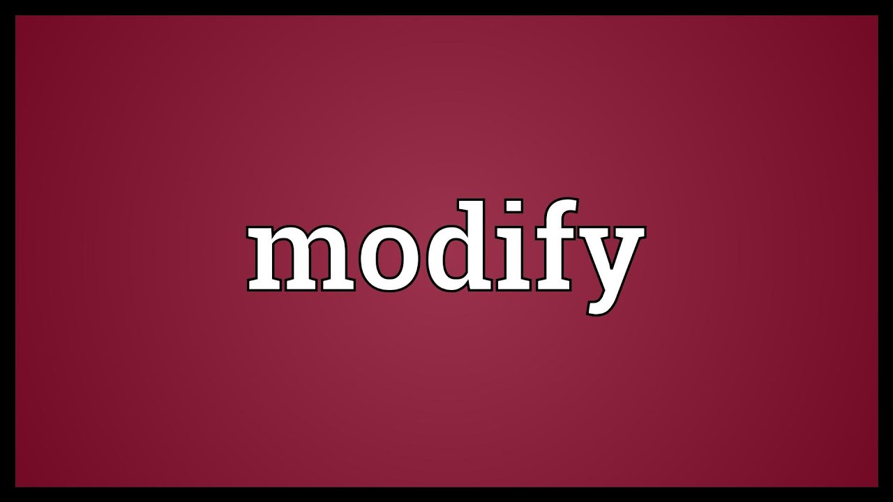 modify