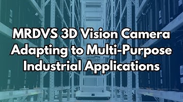 MRDVS 3D Vision Camera: Adapting to Multi-Purpose Industrial Applications | MRDVS.com