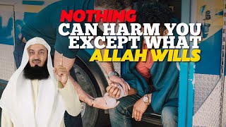 Nothing Can Harm You Except What Allah Wills | Mufti Menk