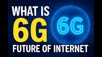 What is 6G? The Future of Internet Speed & Connectivity Explained