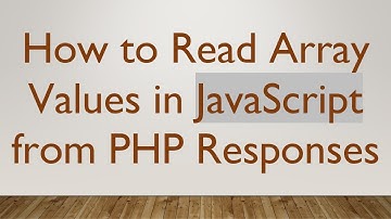 How to Read Array Values in JavaScript from PHP Responses