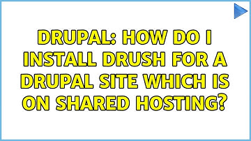 Drupal: How do i install drush for a drupal site which is on shared hosting? (2 Solutions!!)