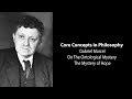 Gabriel Marcel, On The Ontological Mystery | The Mystery of Hope | Philosophy Core Concepts