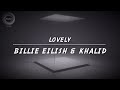 Lovely (2018) “Billie Eilish &amp; Khalid” - Lyrics