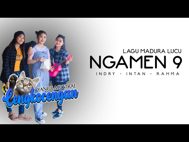 NGAMEN 9 -  INDRY, INTAN, RAHMA - CENGKOCENGAN | LAGU MADURA LUCU | COVER LAGU class=