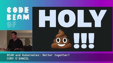 BEAM and Kubernetes: Better together? - Cory O