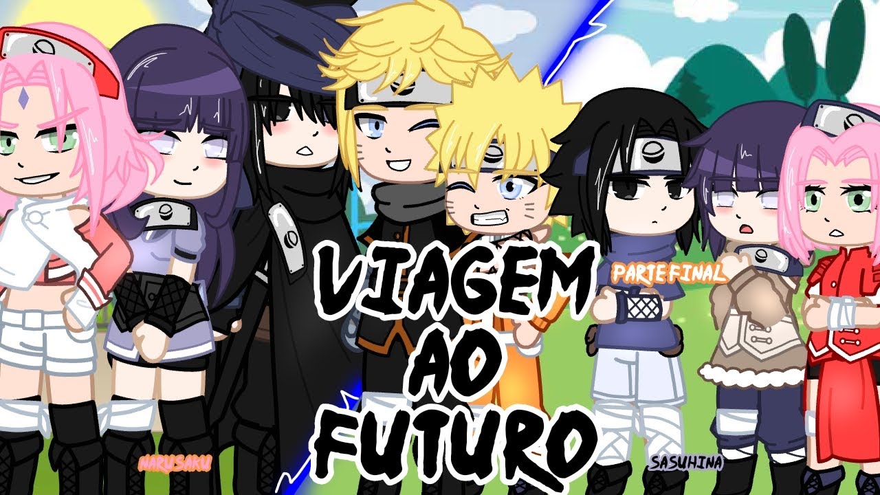 🍥Viagem Ao Futuro🍜{Parte final} (Naruto AU) [SasuHina/Narusaku] (shipps não CANONS)