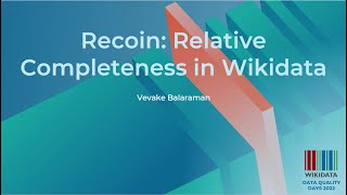 Recoin: Relative Completeness in Wikidata (Data Quality Days 2022)