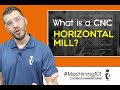 What is a CNC HORIZONTAL MILL? | Machining 101 | Ep. 106 | The People of Manufacturing