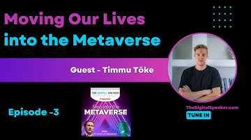 Moving Our Lives into the Metaverse with Timmu Tõke – Step into the Metaverse: EP03