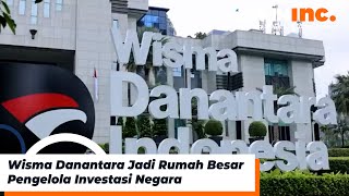 Wisma Danantara Jadi Rumah Besar Pengelola Investasi Negara