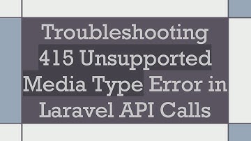 Troubleshooting 415 Unsupported Media Type Error in Laravel API Calls