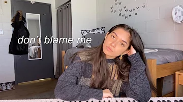 don't blame me - taylor swift (cover)