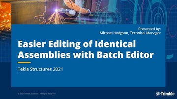 Easier Editing of Identical Assemblies with Batch Editor in Tekla Structures 2021