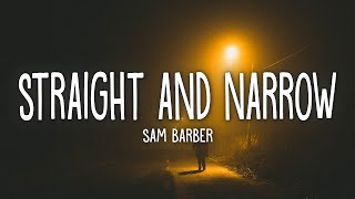 Sam Barber - Straight and Narrow (Lyrics)  | 15p Lyrics/Letra