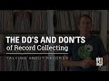 The Do's and Don'ts of Record Collecting | Talking About Records