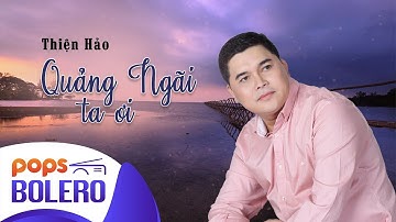 Quảng Ngãi Ta Ơi | Thiện Hảo
