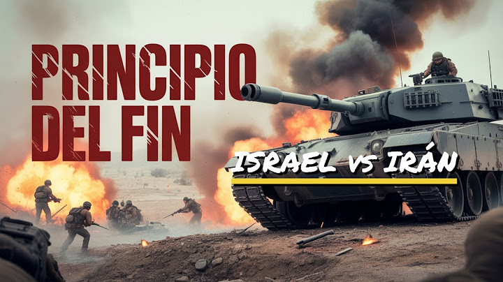 Israel vs Irán PRINCIPIO DEL FIN
