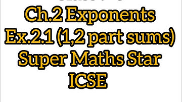 Ch. 2 Exponents Ex. 2.1 (Part 1,2 sums) Super maths star Icse class 8