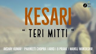 Teri Mitti(Lyrical Video)| Akshay Kumar | Parineeti Chopra | Arko | B Praak | Manoj Muntashir