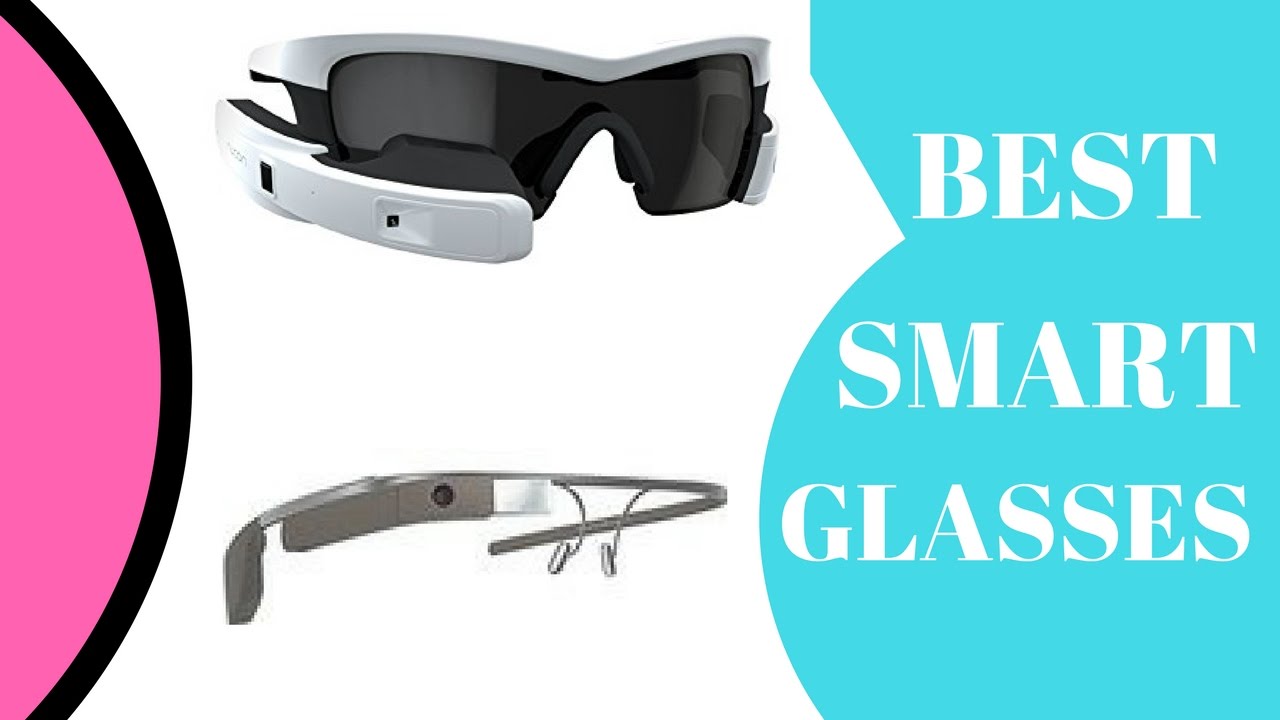 Best google smart glasses TOP 10 BEST Smart Glasses in 2019 YouTube