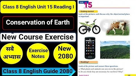 Class 8 English Unit 15 Conservation of Earth Reading I/Writing I/Grammar | All Exercise New Notes