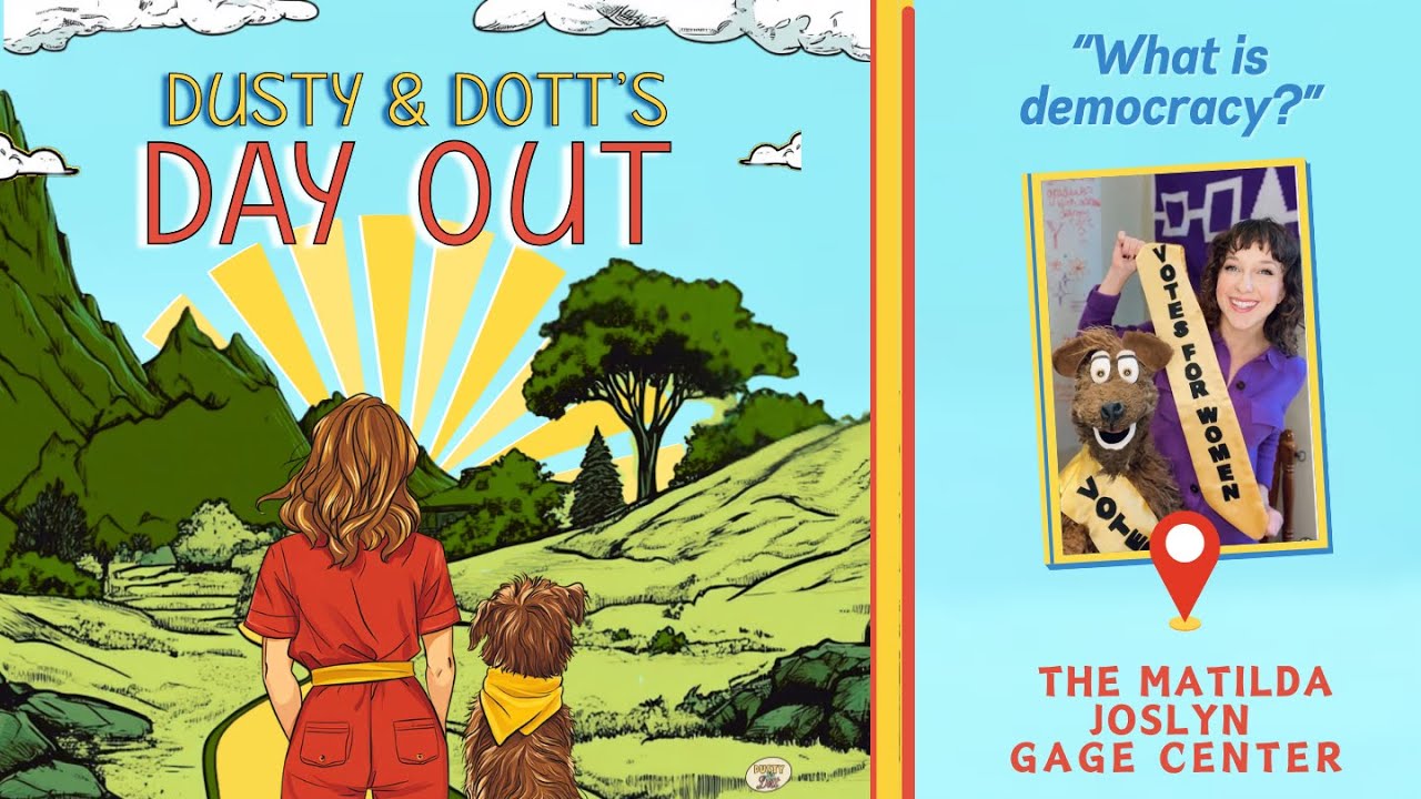 Dusty & Dott's Day Out | Matilda Joslyn Gage Center | "What is Democracy?"