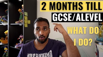 2 Months Until GCSE/ A Levels | What should I do?