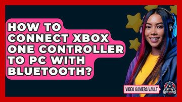 How To Connect Xbox One Controller To PC With Bluetooth? - Video Gamers Vault