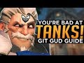 Overwatch: Why You’re BAD at Main TANK! - Git Gud Guide