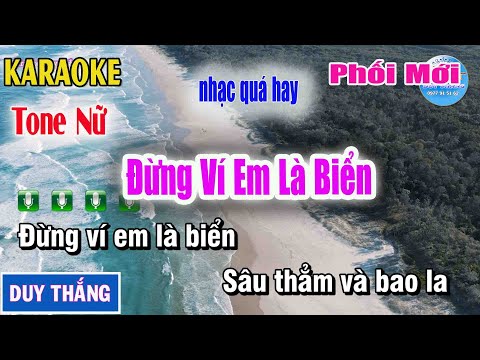 Đừng Ví Em Là Biển Karaoke Tone Nữ – New Duy Thắng