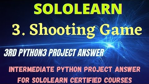 shooting game intermediate python project answer || Python Free Certified Courses From Sololearn