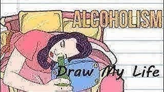 Draw My Life Alcoholism