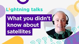 What you didn't know about satellites | LIGHTNING TALKS