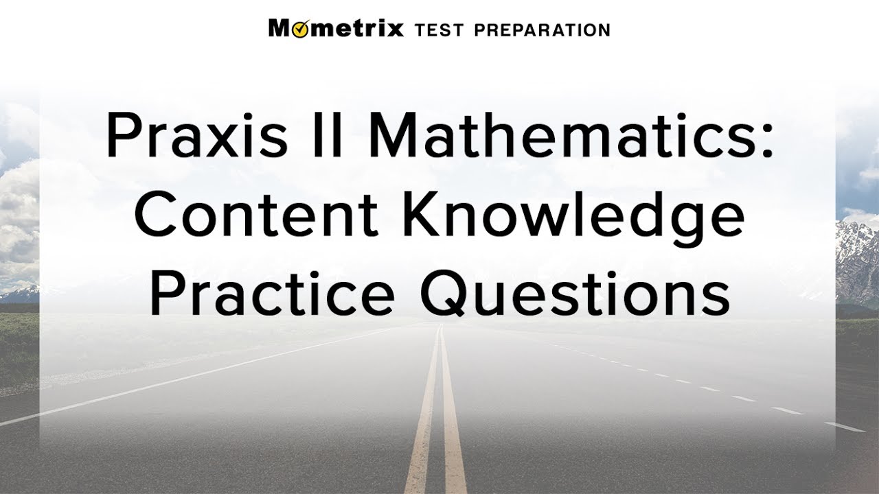 math praxis 2 sample questions Free praxis ii (5161) math content knowledge practice test youtube.