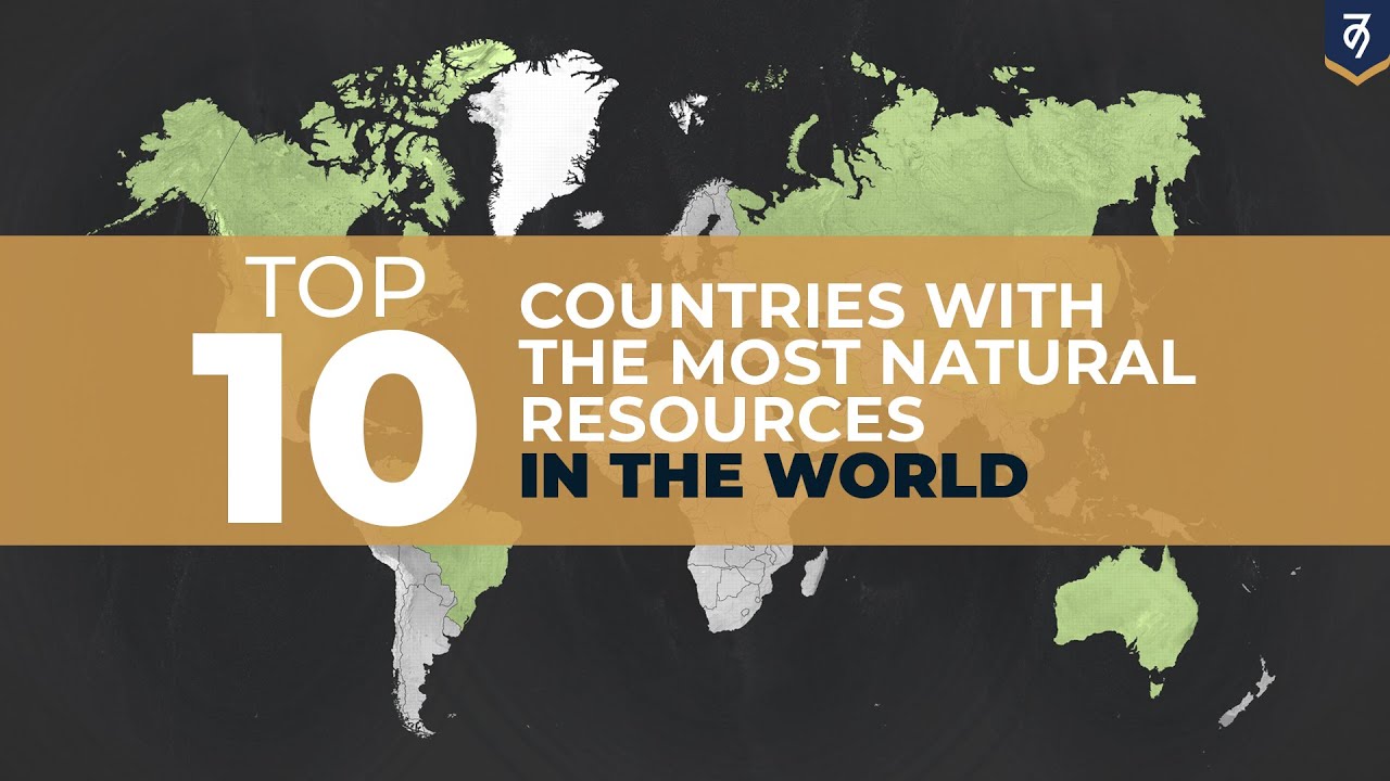 Top 10 Countries with the Most Natural Resources